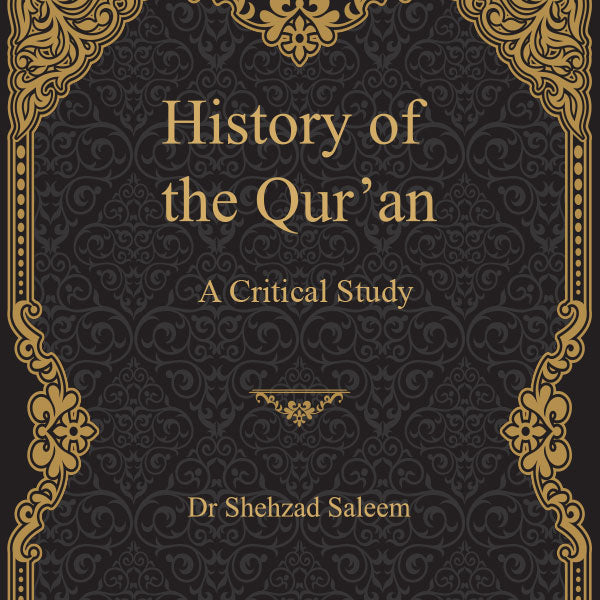 History of the Qur'an: A Critical Study | Dr Shehzad Saleem