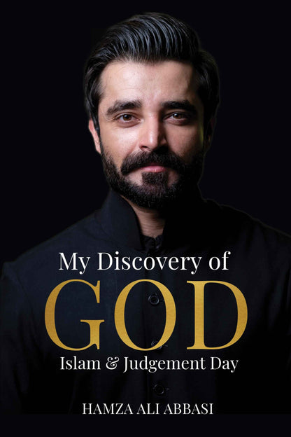 My Discovery of God, Islam & Judgement Day | Hamza Ali Abbasi